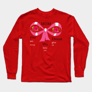 Mom You Are Strong Long Sleeve T-Shirt